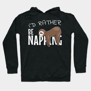 I'd Rather Be Napping Chilling Lazy Sleepy Sloth Hoodie